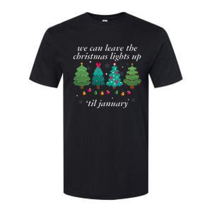 We Can Leave The Christmas Lights Up Til January  Softstyle CVC T-Shirt