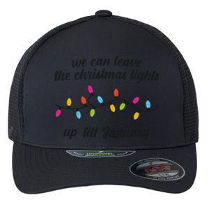 We Can Leave The Christmas Lights Until January Lovers Lyric Xmas Flexfit Unipanel Trucker Cap