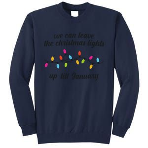 We Can Leave The Christmas Lights Until January Lovers Lyric Xmas Tall Sweatshirt