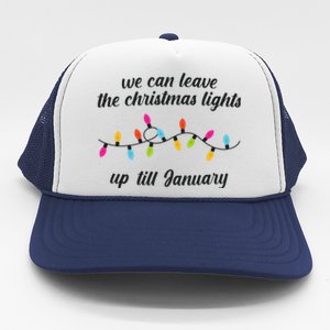 We Can Leave The Christmas Lights Until January Lovers Lyric Xmas Trucker Hat