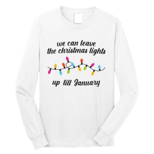 We Can Leave The Christmas Lights Until January Lovers Lyric Xmas Long Sleeve Shirt