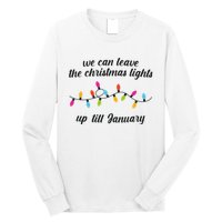 We Can Leave The Christmas Lights Until January Lovers Lyric Xmas Long Sleeve Shirt