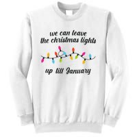 We Can Leave The Christmas Lights Until January Lovers Lyric Xmas Sweatshirt