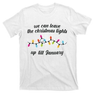 We Can Leave The Christmas Lights Until January Lovers Lyric Xmas T-Shirt