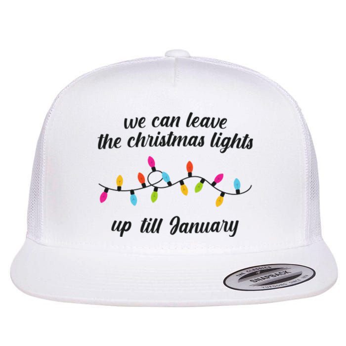 We Can Leave The Christmas Lights Until January Lovers Lyric Xmas Flat Bill Trucker Hat