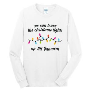 We Can Leave The Christmas Lights Until January Lovers Lyric Xmas Tall Long Sleeve T-Shirt