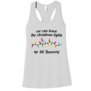 We Can Leave The Christmas Lights Until January Lovers Lyric Xmas Women's Racerback Tank