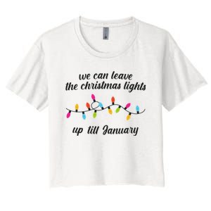 We Can Leave The Christmas Lights Until January Lovers Lyric Xmas Women's Crop Top Tee