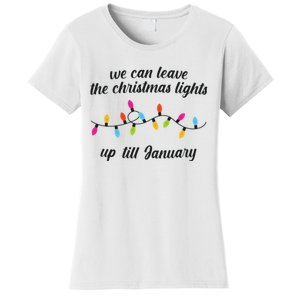 We Can Leave The Christmas Lights Until January Lovers Lyric Xmas Women's T-Shirt