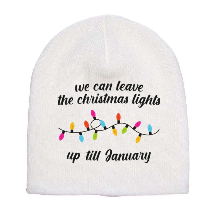 We Can Leave The Christmas Lights Until January Lovers Lyric Xmas Short Acrylic Beanie