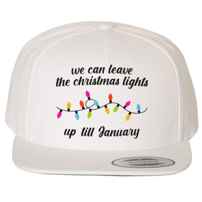 We Can Leave The Christmas Lights Until January Lovers Lyric Xmas Wool Snapback Cap