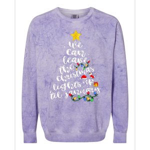 We Can Leave The Christmas Lights Up Til January Colorblast Crewneck Sweatshirt