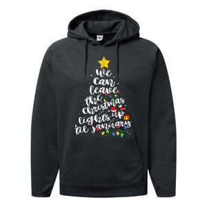 We Can Leave The Christmas Lights Up Til January Performance Fleece Hoodie