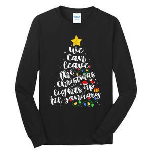 We Can Leave The Christmas Lights Up Til January Tall Long Sleeve T-Shirt