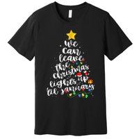 We Can Leave The Christmas Lights Up Til January Premium T-Shirt