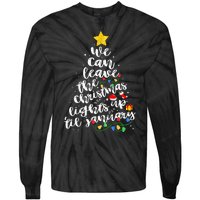 We Can Leave The Christmas Lights Up Til January Tie-Dye Long Sleeve Shirt