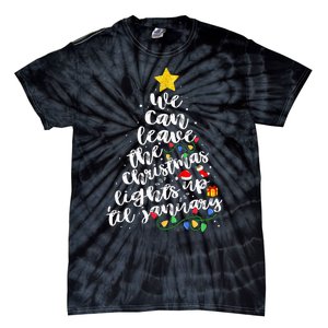 We Can Leave The Christmas Lights Up Til January Tie-Dye T-Shirt