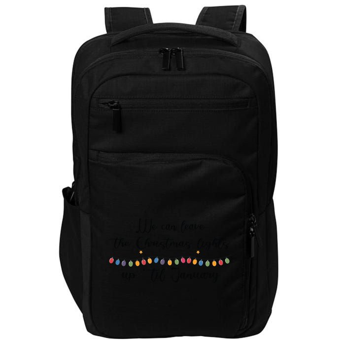 We Can Leave The Christmas Lights Until January Lovers Impact Tech Backpack