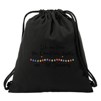 We Can Leave The Christmas Lights Until January Lovers Drawstring Bag