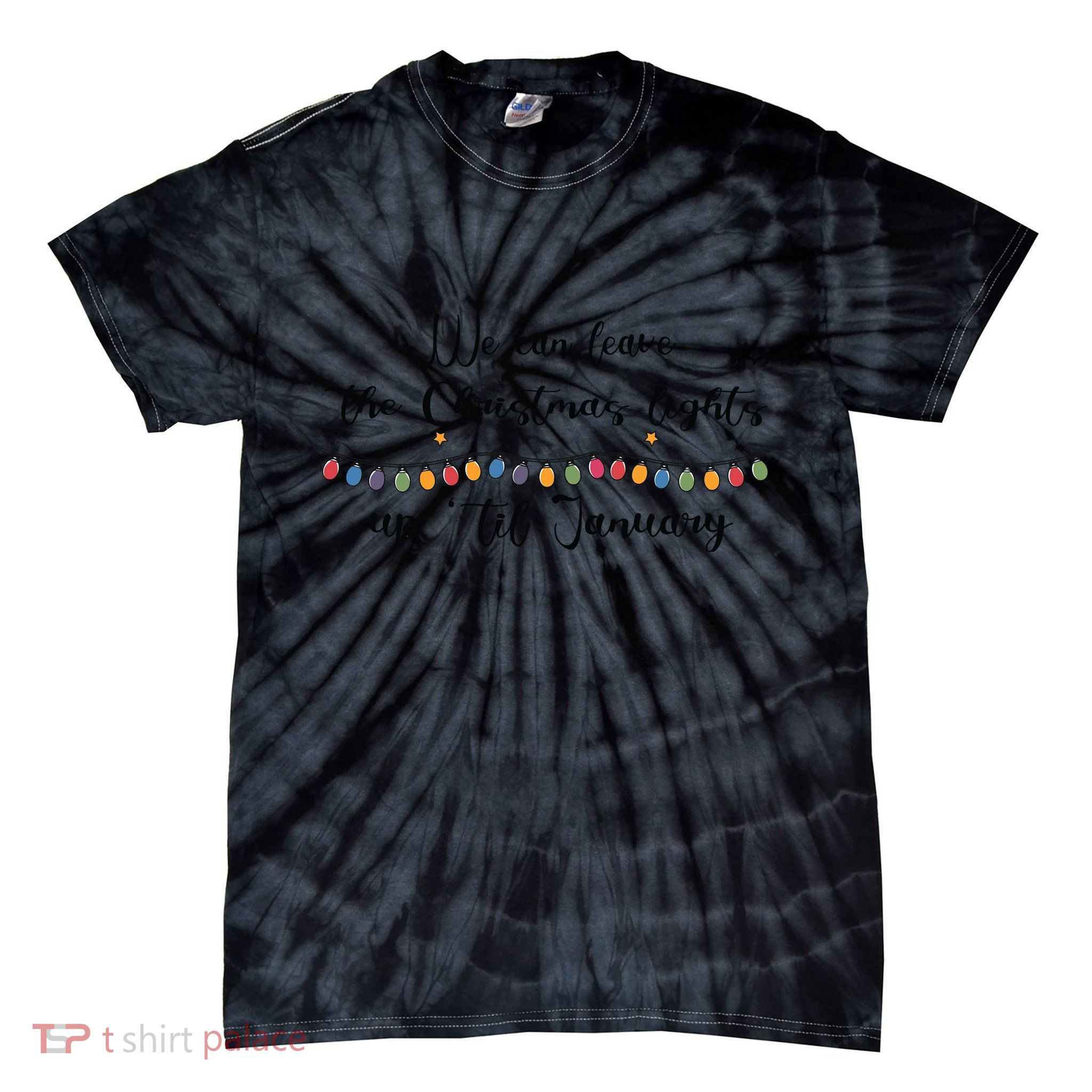 We Can Leave The Christmas Lights Until January Lovers Tie-Dye T-Shirt