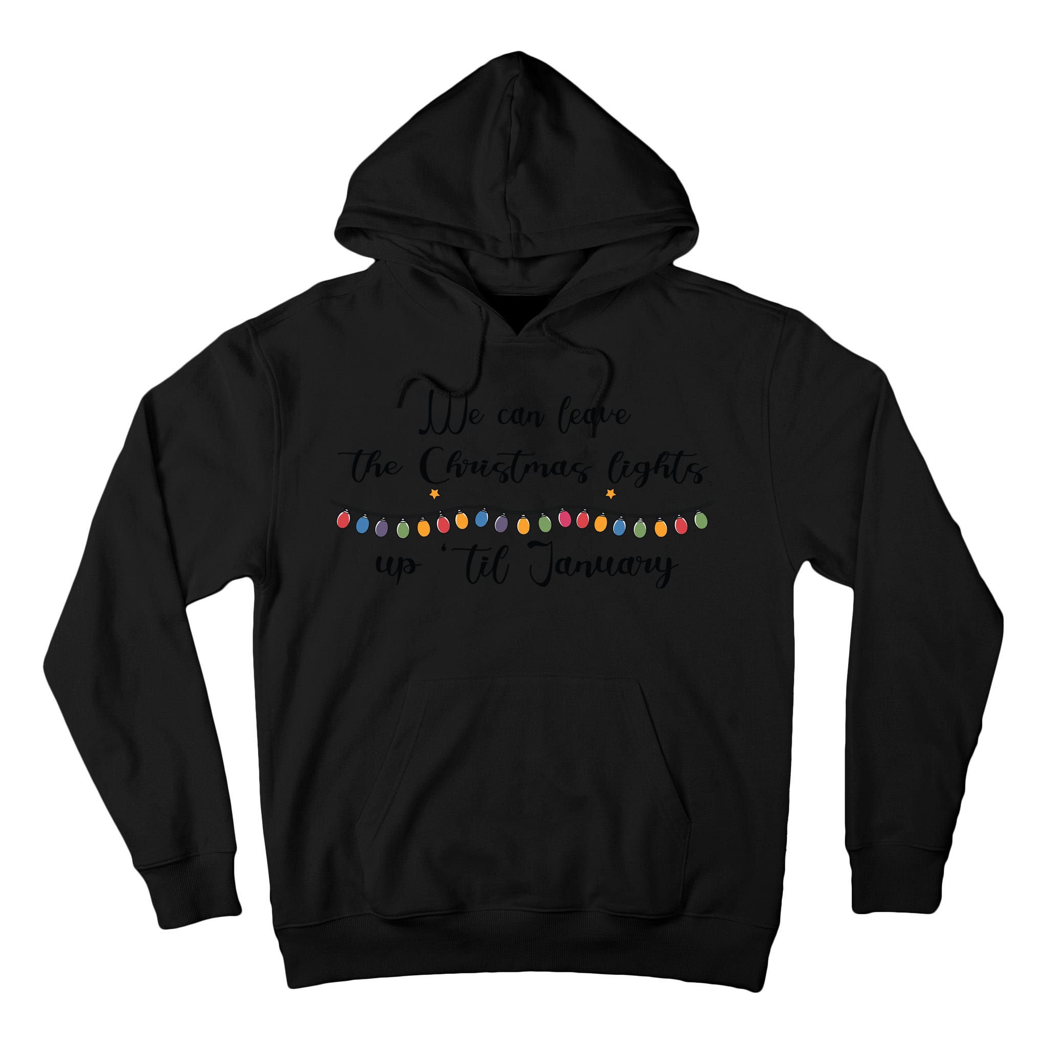 We Can Leave The Christmas Lights Until January Lovers Tall Hoodie