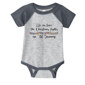 We Can Leave The Christmas Lights Until January Lovers Infant Baby Jersey Bodysuit