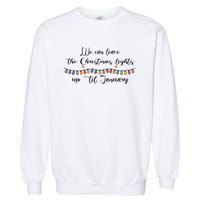 We Can Leave The Christmas Lights Until January Lovers Garment-Dyed Sweatshirt