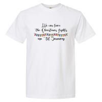 We Can Leave The Christmas Lights Until January Lovers Garment-Dyed Heavyweight T-Shirt