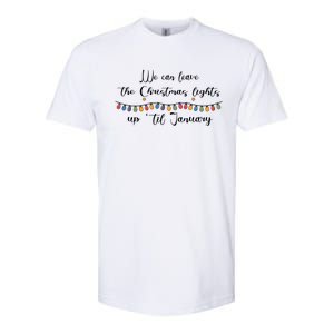 We Can Leave The Christmas Lights Until January Lovers Softstyle CVC T-Shirt