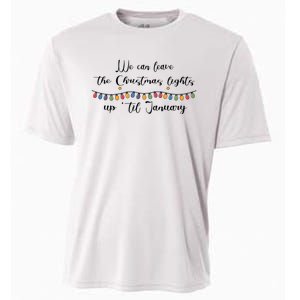 We Can Leave The Christmas Lights Until January Lovers Cooling Performance Crew T-Shirt