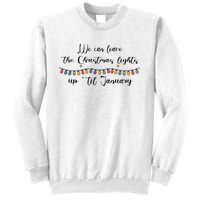 We Can Leave The Christmas Lights Until January Lovers Sweatshirt