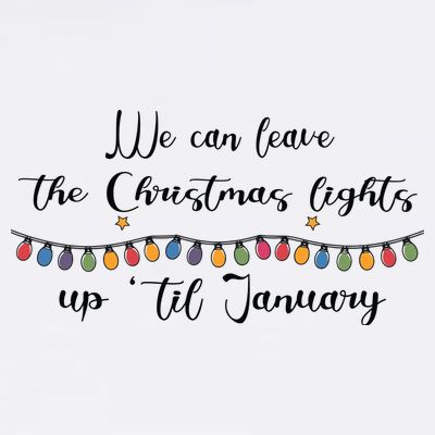 We Can Leave The Christmas Lights Until January Lovers T-Shirt