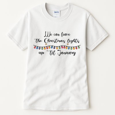 We Can Leave The Christmas Lights Until January Lovers Tall T-Shirt