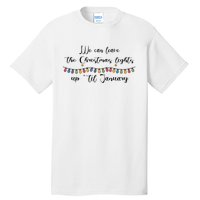 We Can Leave The Christmas Lights Until January Lovers Tall T-Shirt