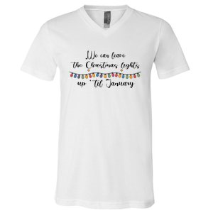 We Can Leave The Christmas Lights Until January Lovers V-Neck T-Shirt