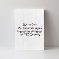 We Can Leave The Christmas Lights Until January Lovers Canvas