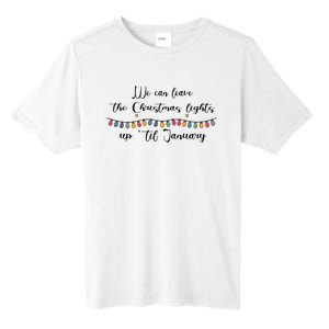 We Can Leave The Christmas Lights Until January Lovers Tall Fusion ChromaSoft Performance T-Shirt