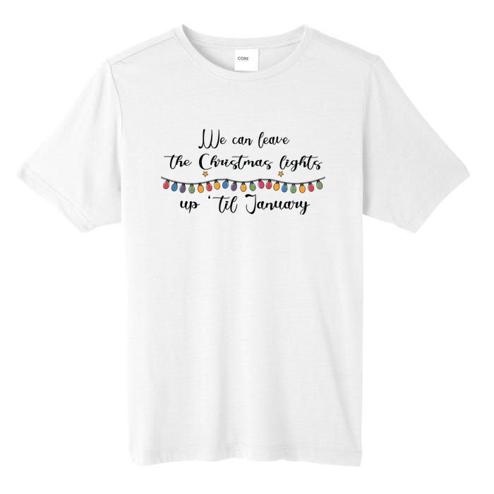 We Can Leave The Christmas Lights Until January Lovers Tall Fusion ChromaSoft Performance T-Shirt