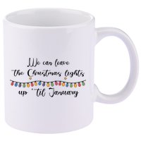 We Can Leave The Christmas Lights Until January Lovers 11oz C Handle Ceramic Mug