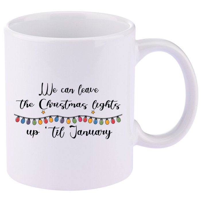 We Can Leave The Christmas Lights Until January Lovers 11oz C Handle Ceramic Mug