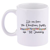 We Can Leave The Christmas Lights Until January Lovers 11oz C Handle Ceramic Mug