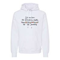 We Can Leave The Christmas Lights Until January Lovers Premium Hoodie