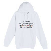 We Can Leave The Christmas Lights Until January Lovers Premium Pullover Hoodie