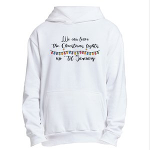 We Can Leave The Christmas Lights Until January Lovers Urban Pullover Hoodie