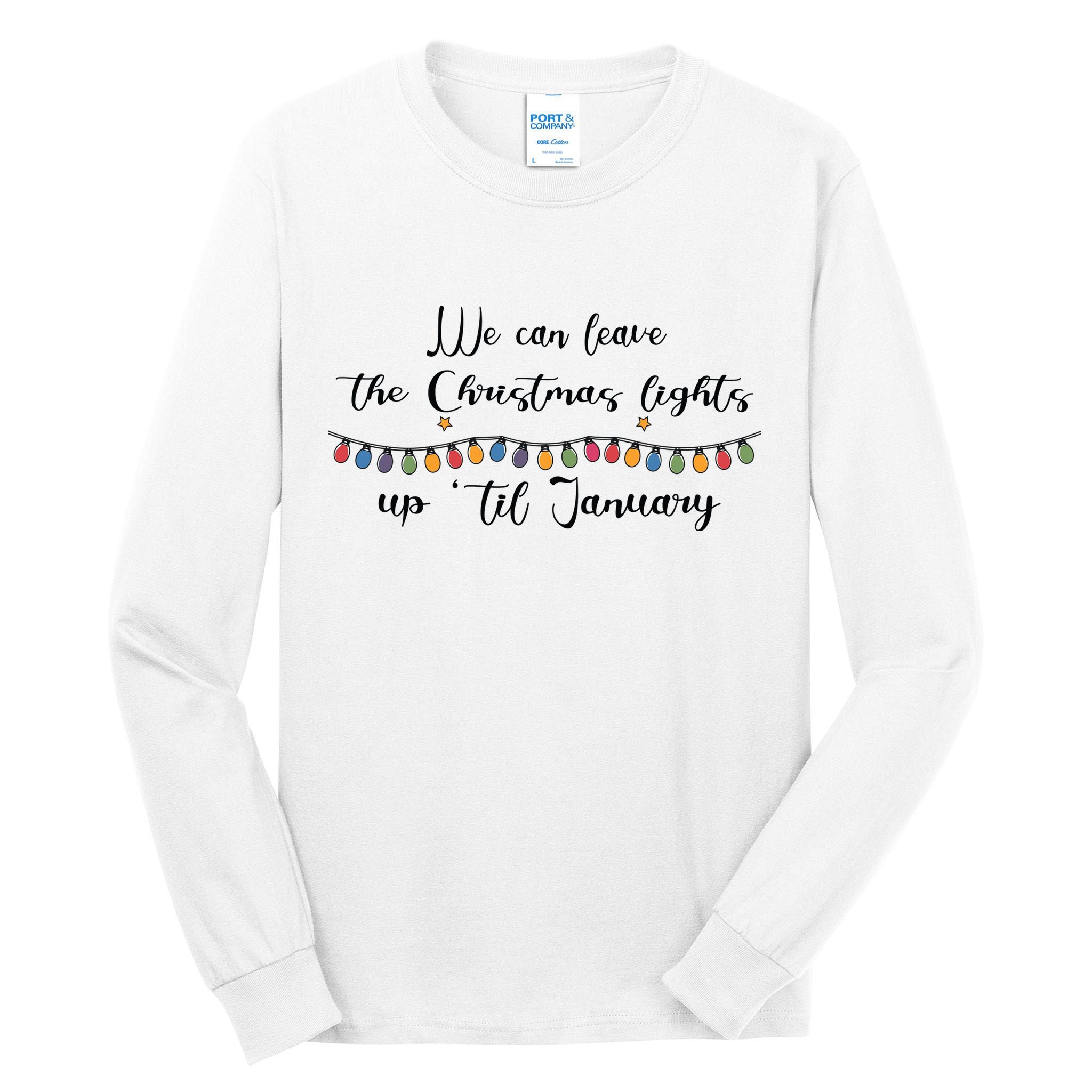 We Can Leave The Christmas Lights Until January Lovers Tall Long Sleeve T-Shirt