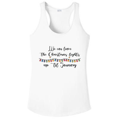 We Can Leave The Christmas Lights Until January Lovers Ladies PosiCharge Competitor Racerback Tank