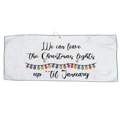 We Can Leave The Christmas Lights Until January Lovers Large Microfiber Waffle Golf Towel