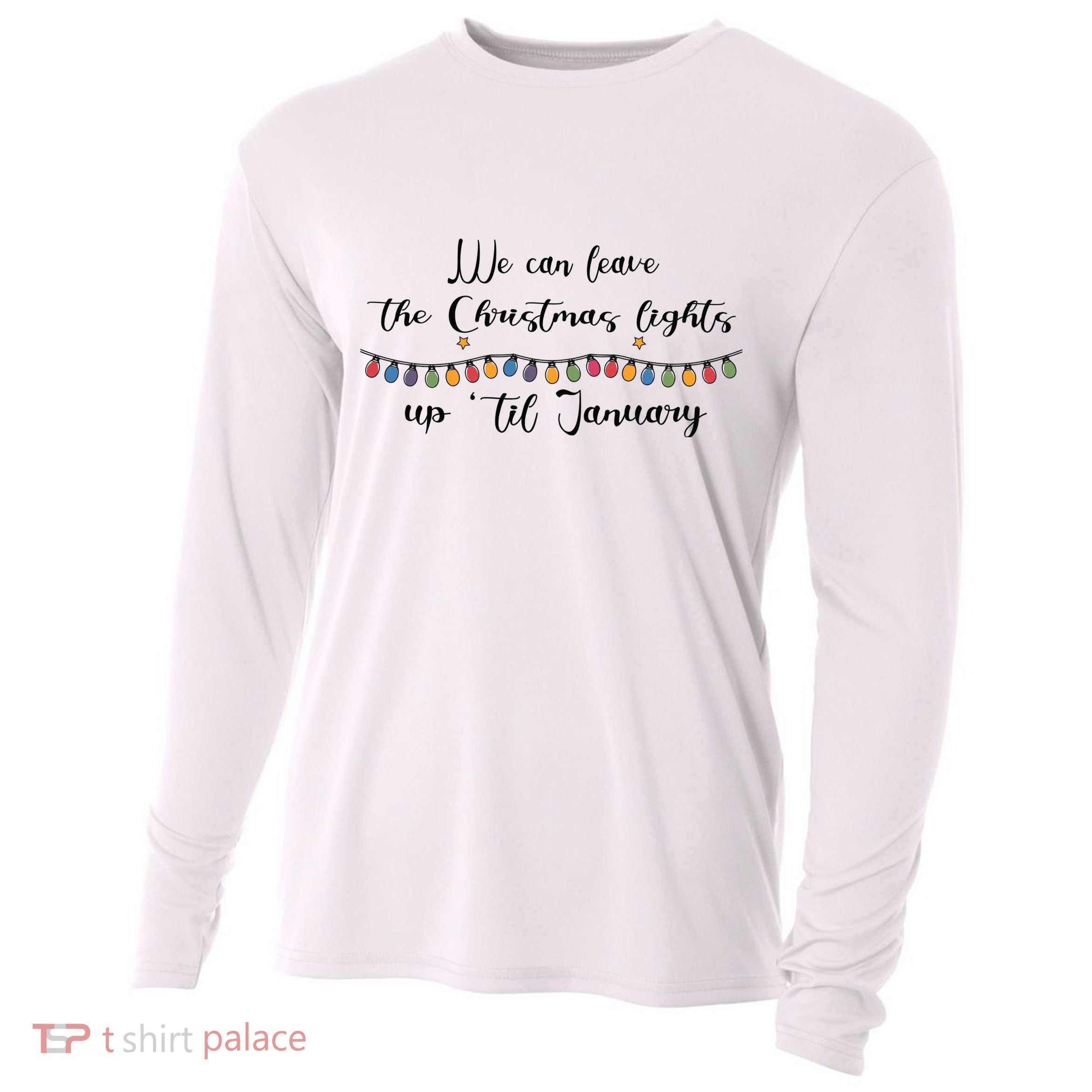 We Can Leave The Christmas Lights Until January Lovers Cooling Performance Long Sleeve Crew