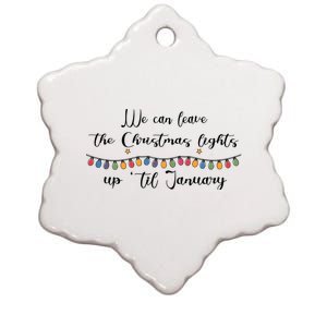 We Can Leave The Christmas Lights Until January Lovers Ceramic Star Ornament