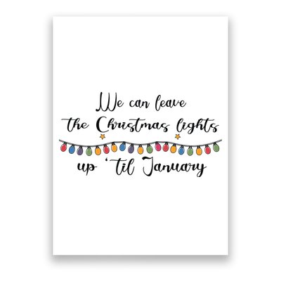 We Can Leave The Christmas Lights Until January Lovers Poster